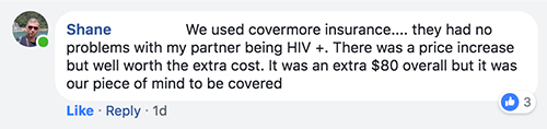 e used covermore insurance They had no problems with my partner being HIV+ There was a price increase but well worth the extra cost. It was an extra $80 overall but it was our peace of mind to be covered with travel insurance